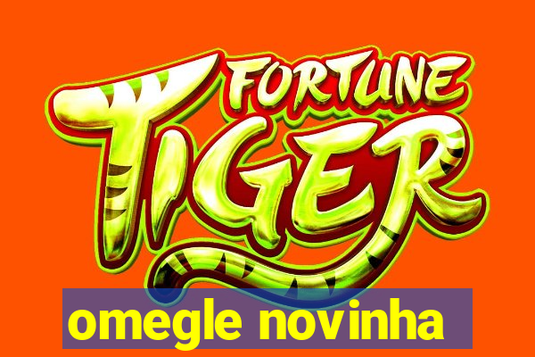 omegle novinha